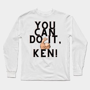 you can do it, Ken Long Sleeve T-Shirt